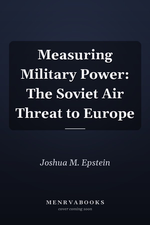 Measuring Military Power: The Soviet Air Threat to Europe