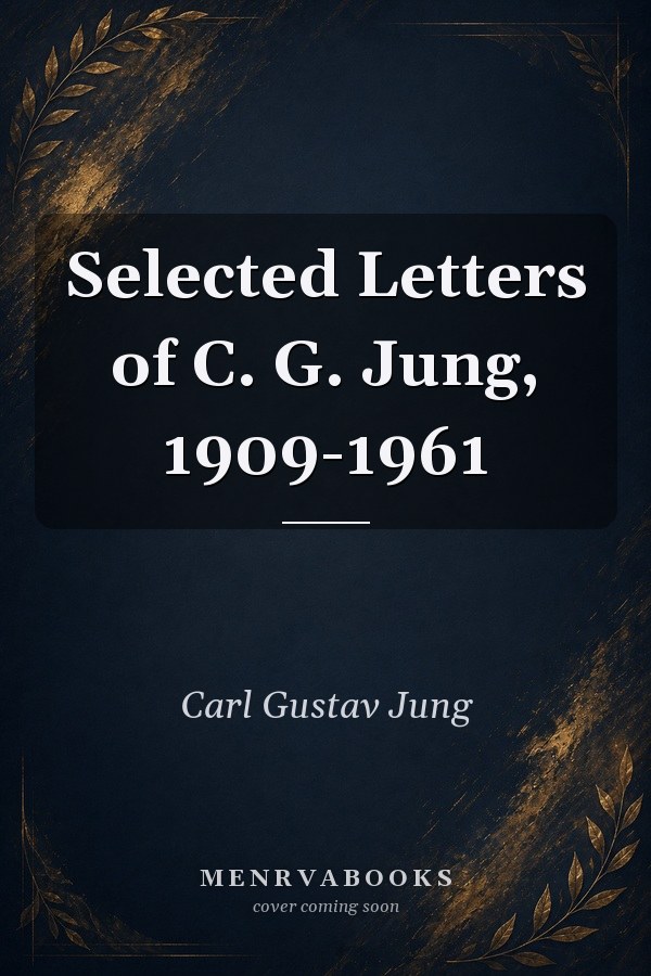 Selected Letters of C. G. Jung, 1909-1961