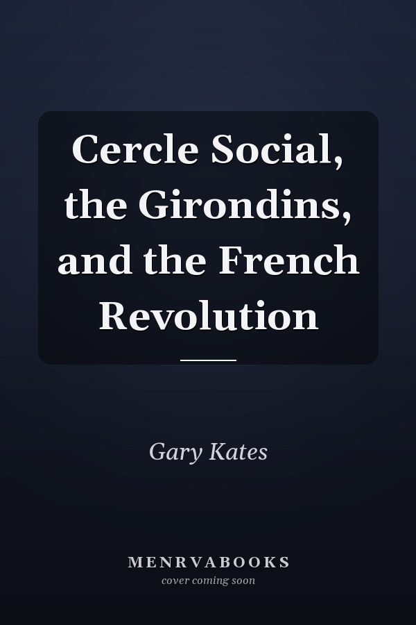 Cercle Social, the Girondins, and the French Revolution