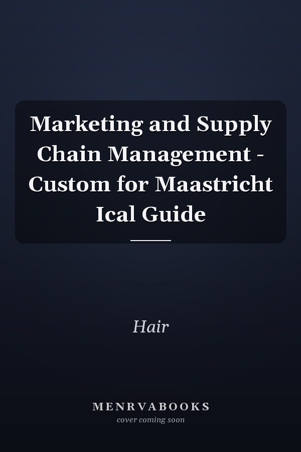 Marketing and Supply Chain Management - Custom for Maastricht Ical Guide