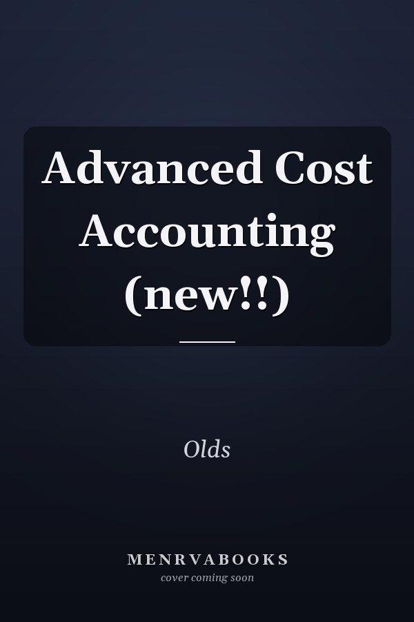 Advanced Cost Accounting (new!!)