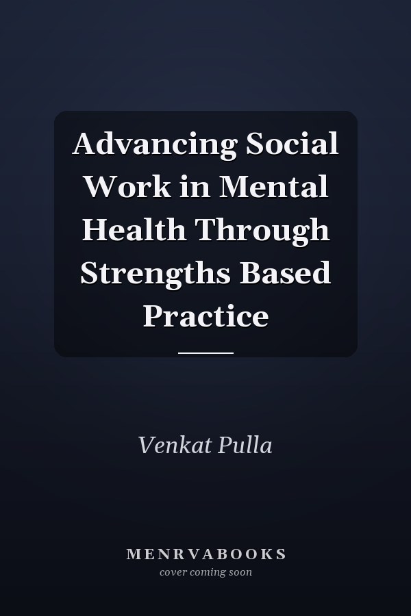 Advancing Social Work in Mental Health Through Strengths Based Practice