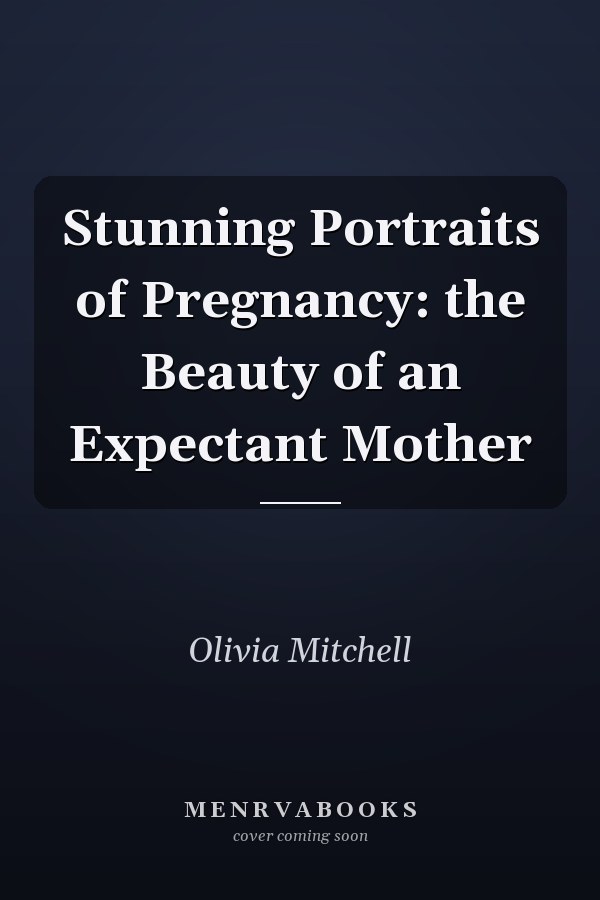 Stunning Portraits of Pregnancy: the Beauty of an Expectant Mother