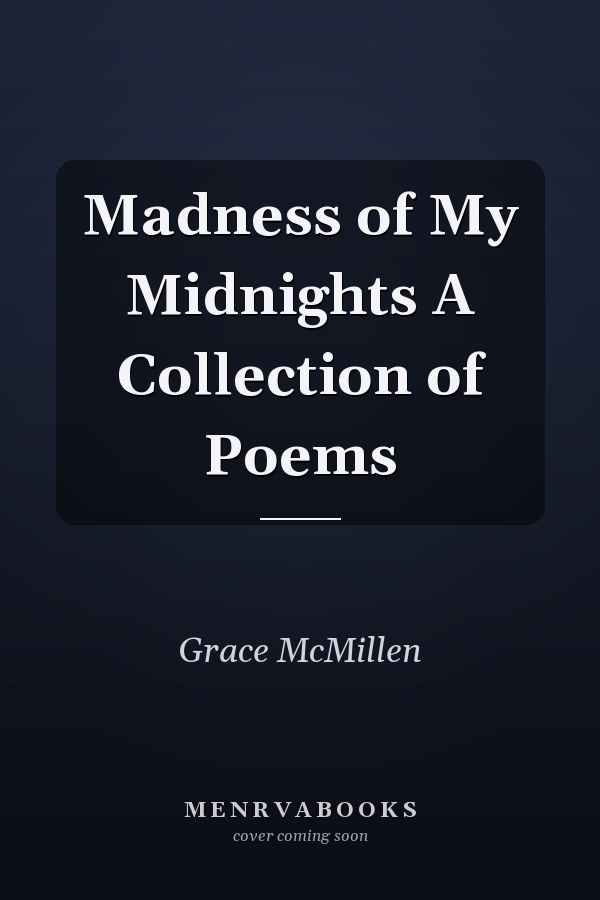 Madness of My Midnights A Collection of Poems