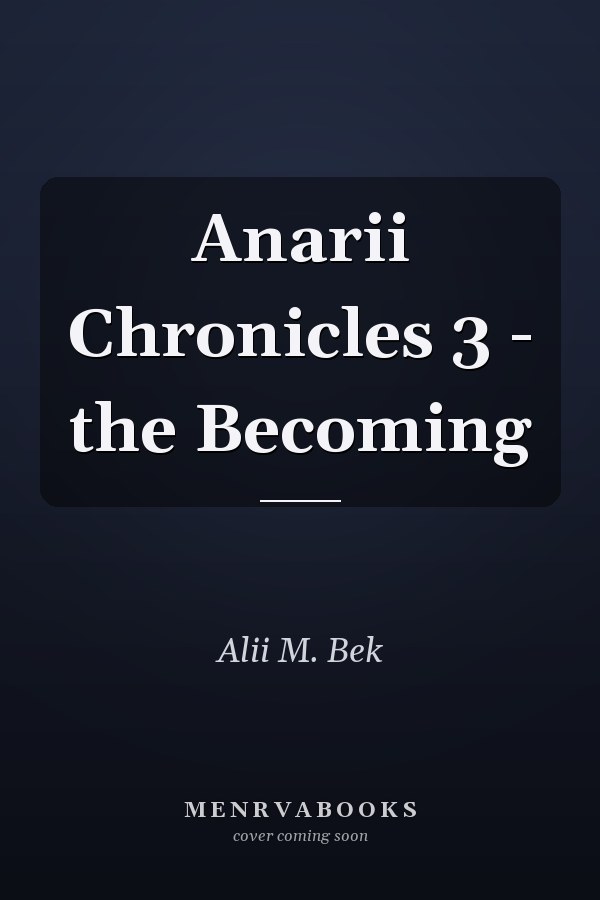 Anarii Chronicles 3 - the Becoming