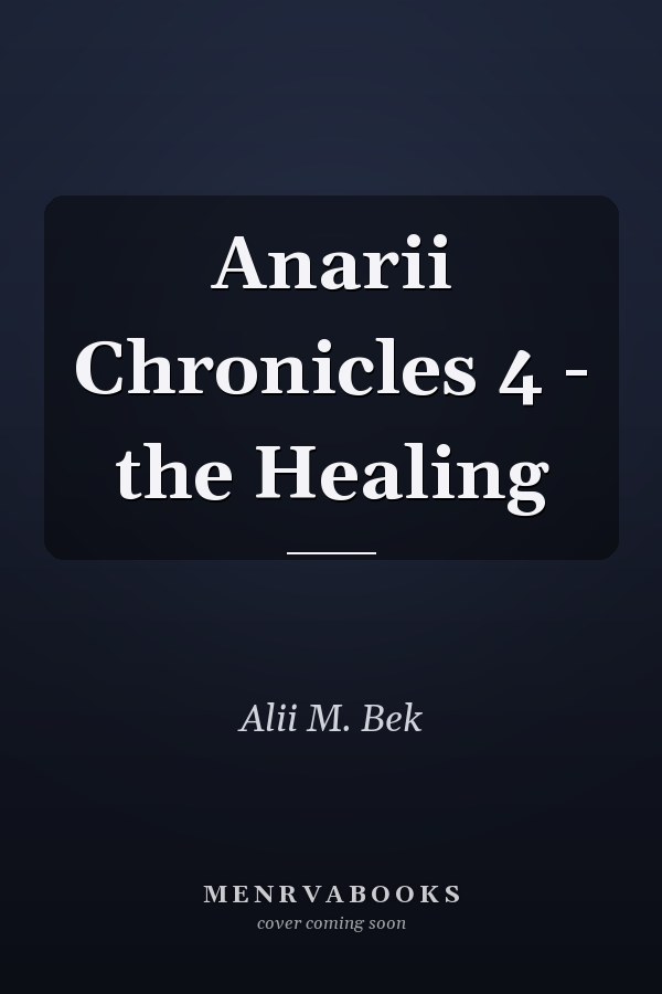 Anarii Chronicles 4 - the Healing