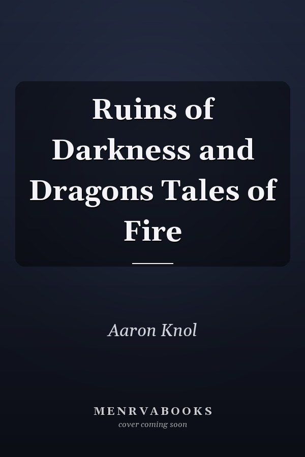 Ruins of Darkness and Dragons Tales of Fire