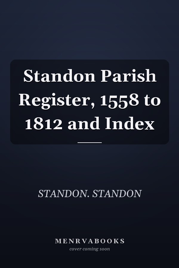 Standon Parish Register, 1558 to 1812 and Index