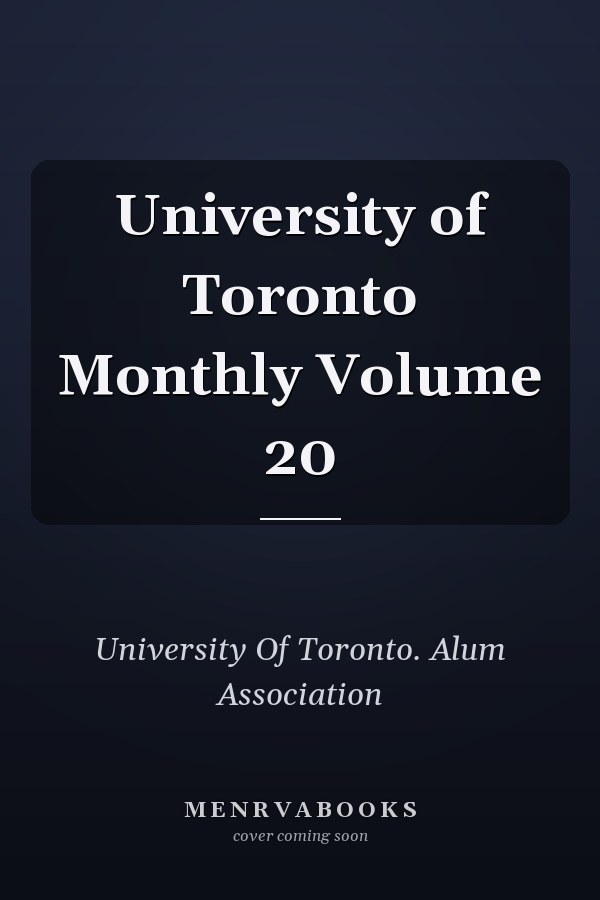 University of Toronto Monthly Volume 20
