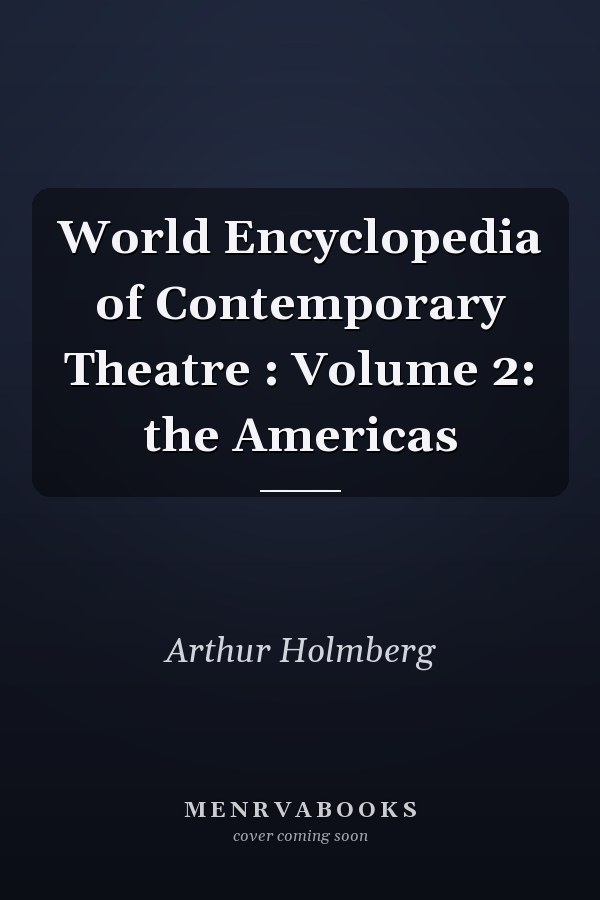 World Encyclopedia of Contemporary Theatre : Volume 2: the Americas