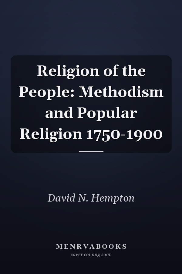 Religion of the People: Methodism and Popular Religion 1750-1900