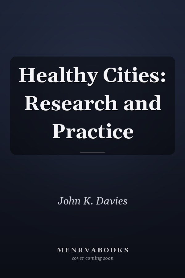 Healthy Cities: Research and Practice