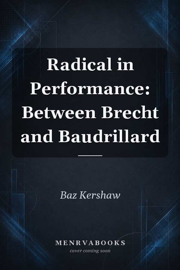 Radical in Performance: Between Brecht and Baudrillard