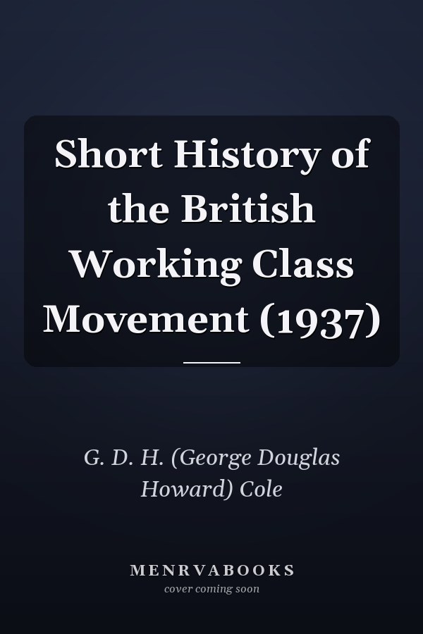 Short History of the British Working Class Movement (1937)