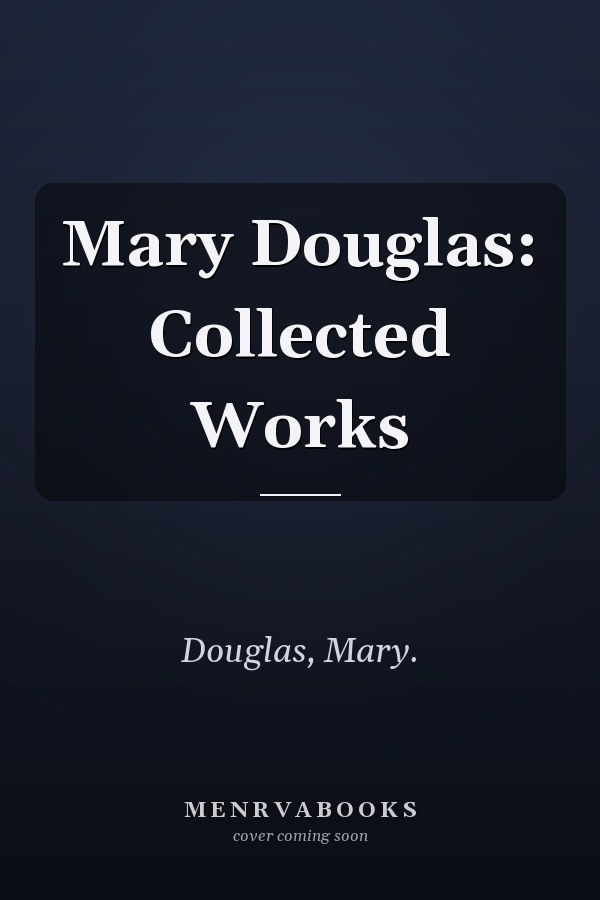 Mary Douglas: Collected Works