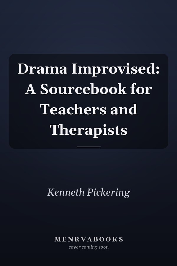 Drama Improvised: A Sourcebook for Teachers and Therapists