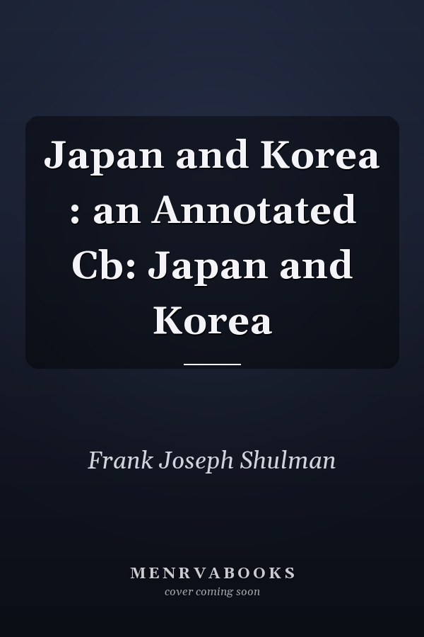 Japan and Korea : an Annotated Cb: Japan and Korea