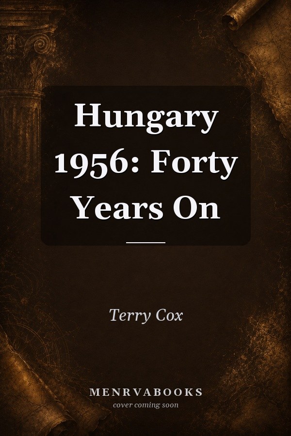 Hungary 1956: Forty Years On