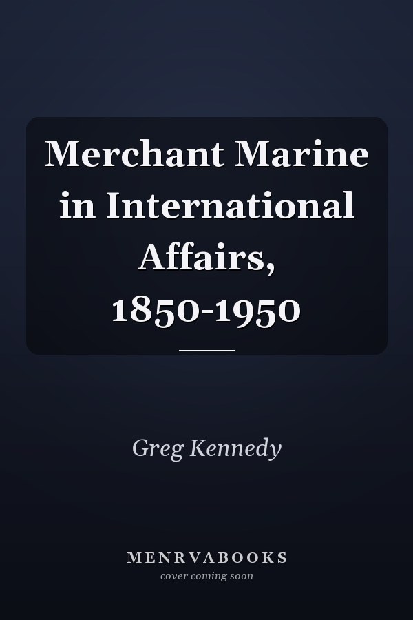 Merchant Marine in International Affairs, 1850-1950