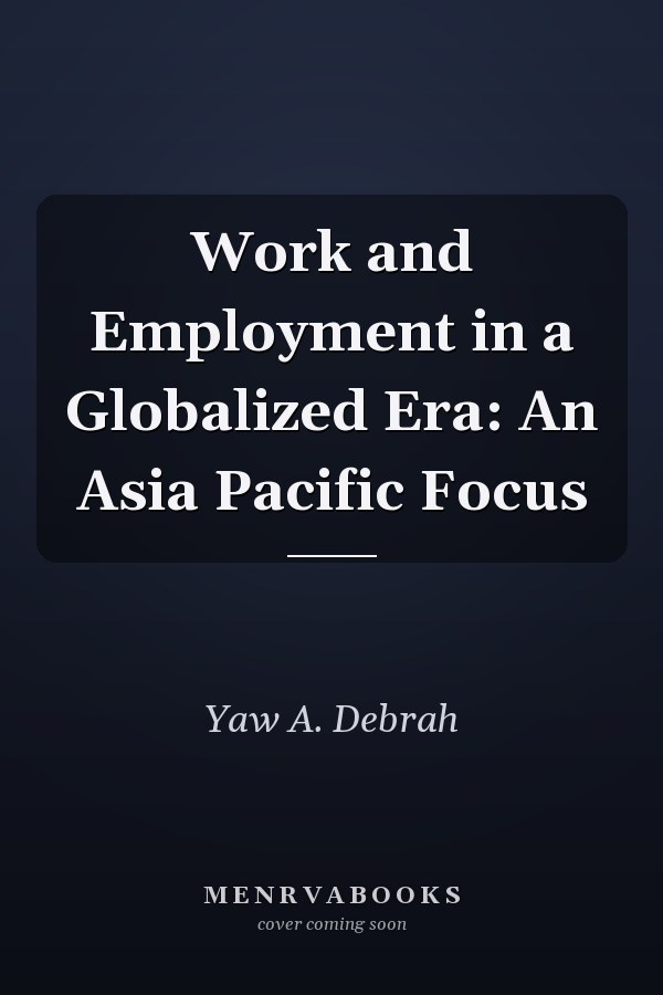 Work and Employment in a Globalized Era: An Asia Pacific Focus