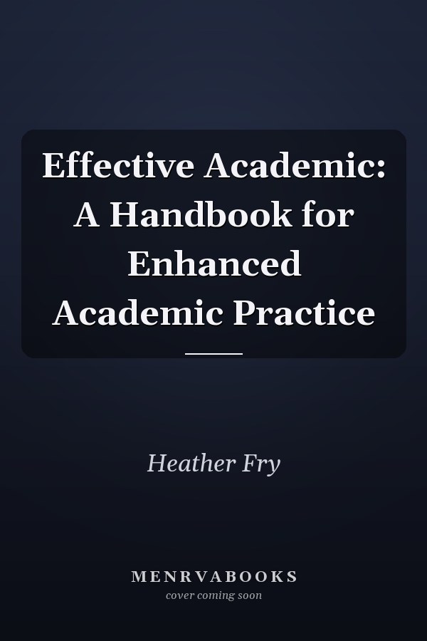 Effective Academic: A Handbook for Enhanced Academic Practice