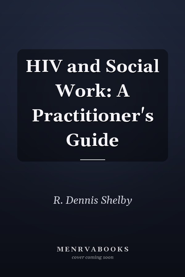 HIV and Social Work: A Practitioner's Guide
