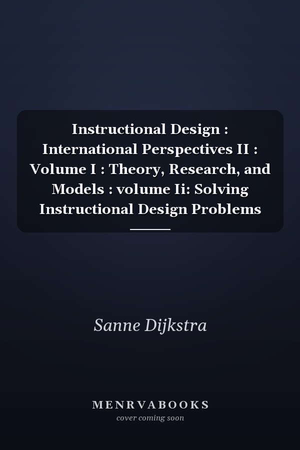 Instructional Design : International Perspectives II : Volume I : Theory, Research, and Models : volume Ii: Solving Instructional Design Problems