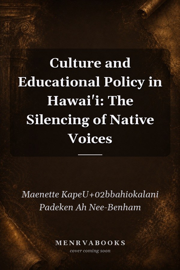 Culture and Educational Policy in Hawai'i: The Silencing of Native Voices