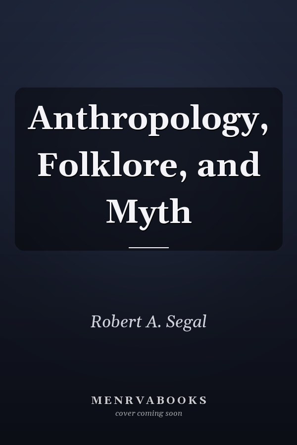 Anthropology, Folklore, and Myth