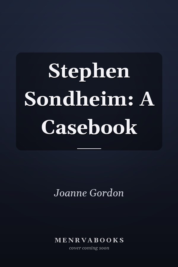Stephen Sondheim: A Casebook