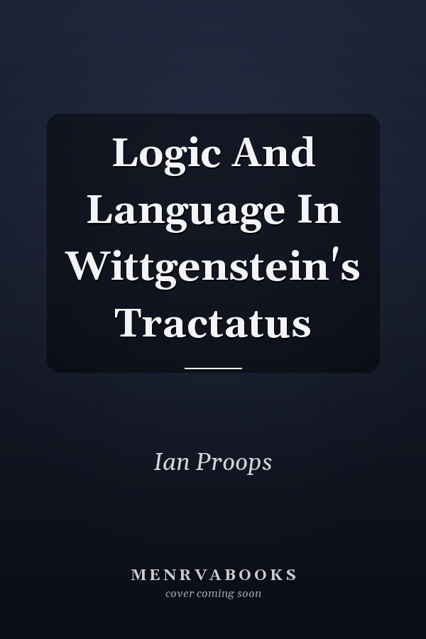 Logic And Language In Wittgenstein's Tractatus