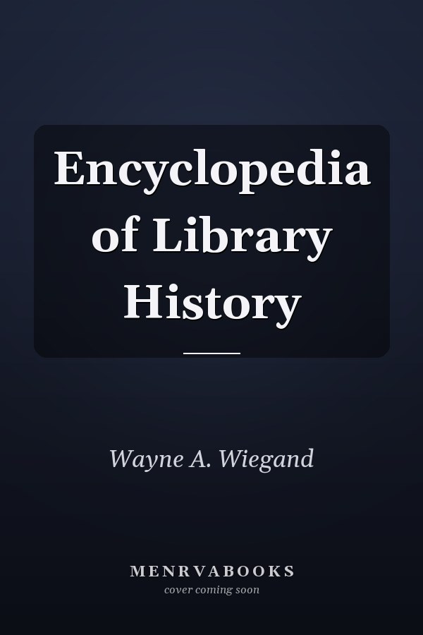 Encyclopedia of Library History