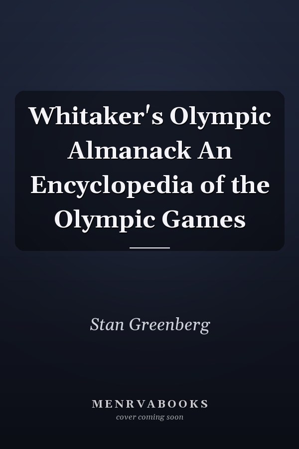 Whitaker's Olympic Almanack An Encyclopedia of the Olympic Games