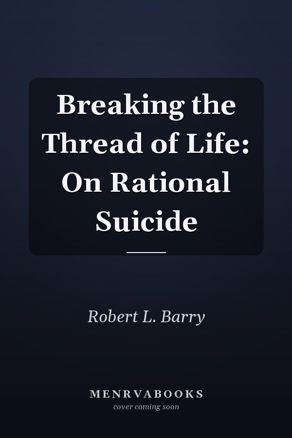 Breaking the Thread of Life: On Rational Suicide