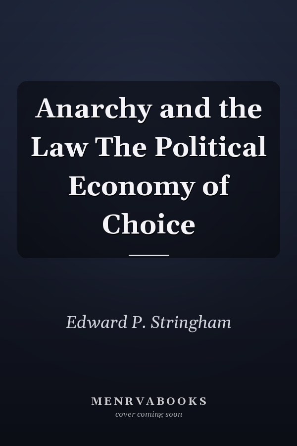 Anarchy and the Law The Political Economy of Choice