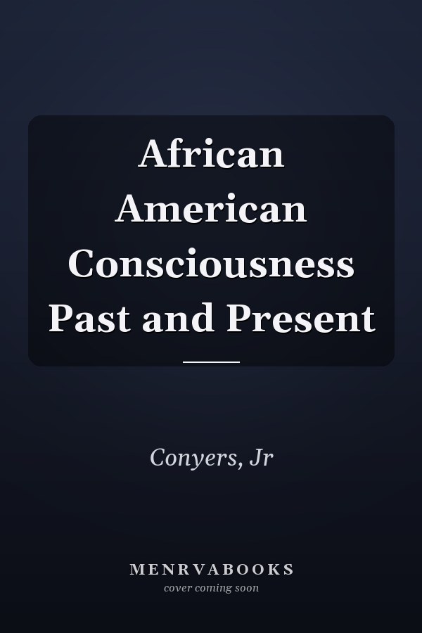 African American Consciousness Past and Present