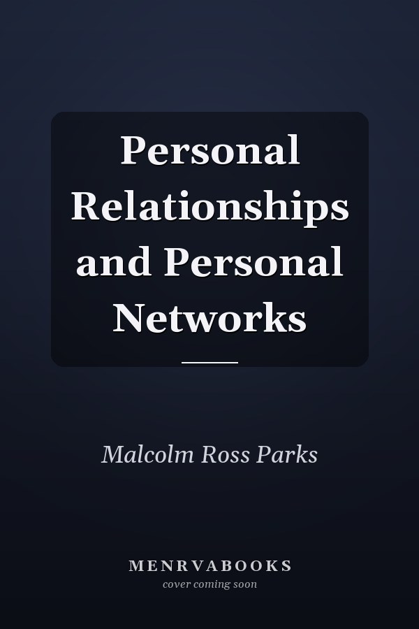 Personal Relationships and Personal Networks