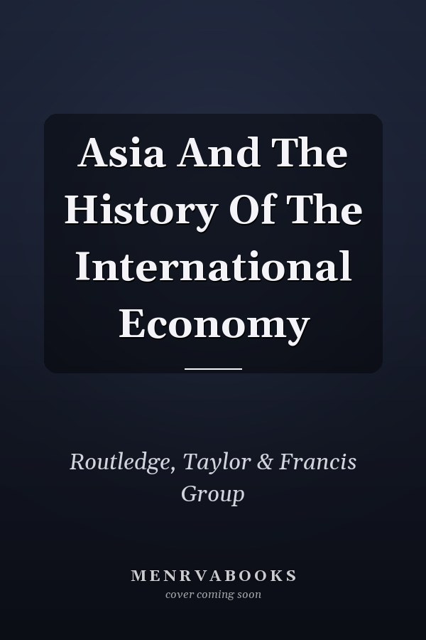 Asia And The History Of The International Economy