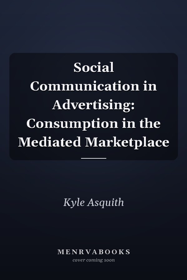 Social Communication in Advertising: Consumption in the Mediated Marketplace