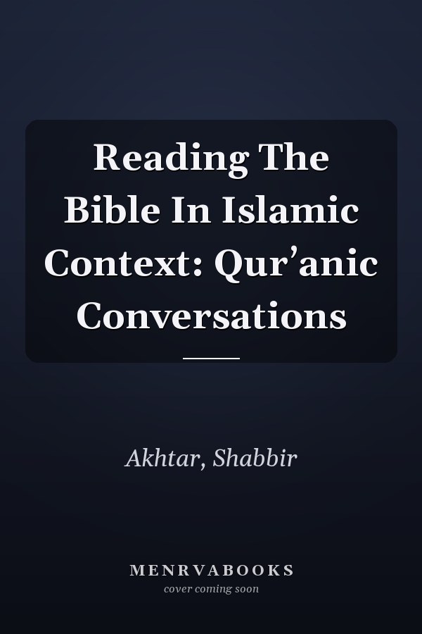 Reading The Bible In Islamic Context: Qurʼanic Conversations