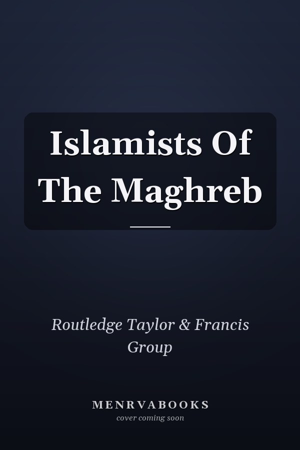 Islamists Of The Maghreb