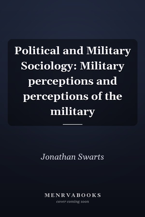 Political and Military Sociology: Military perceptions and perceptions of the military