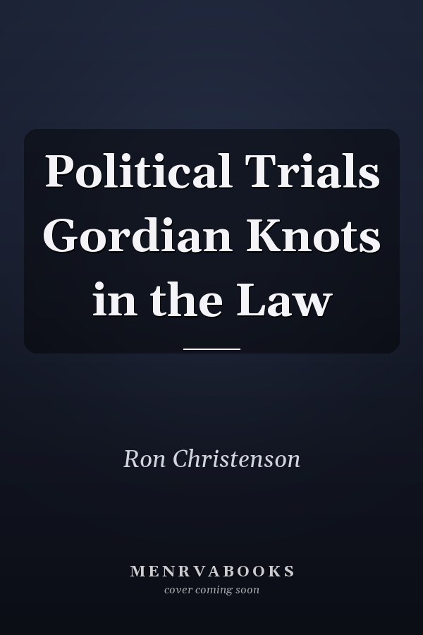 Political Trials Gordian Knots in the Law