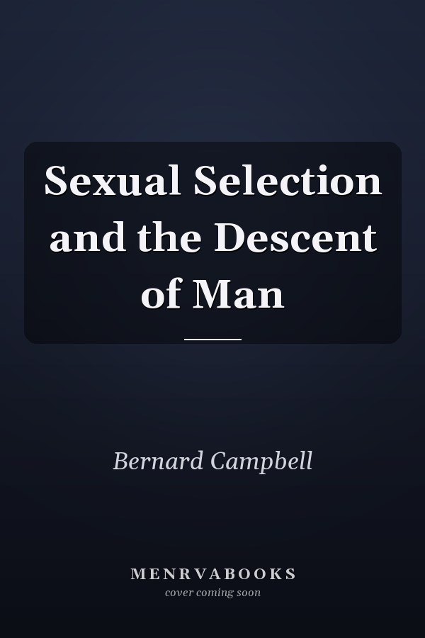 Sexual Selection and the Descent of Man