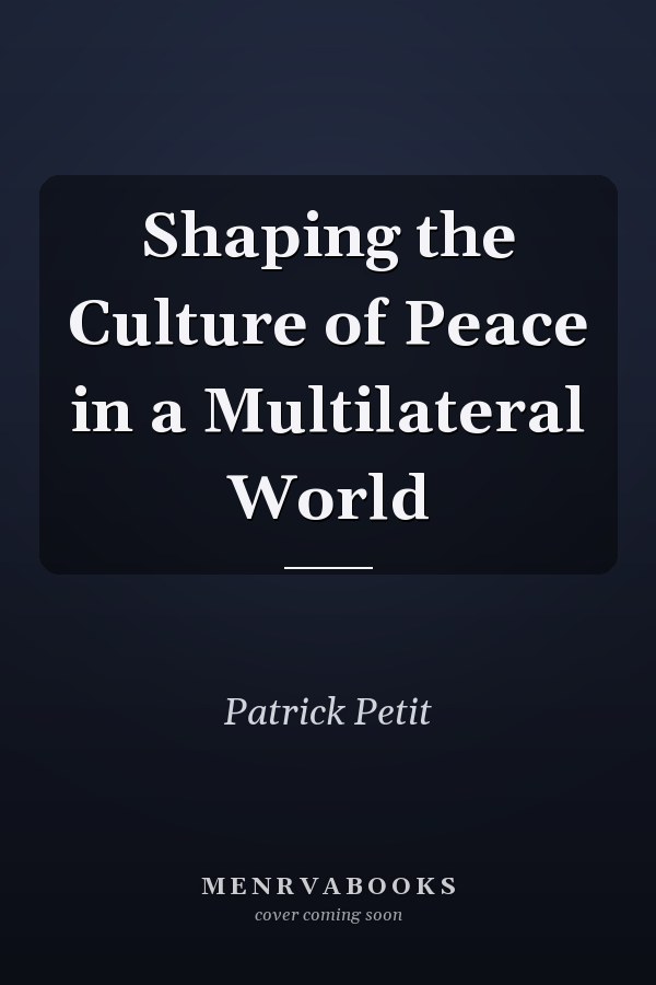 Shaping the Culture of Peace in a Multilateral World