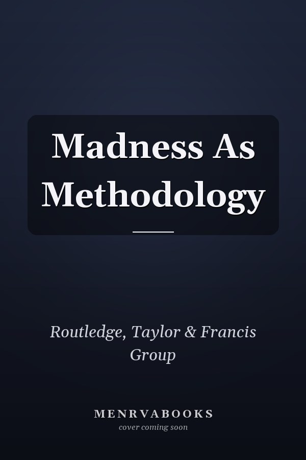 Madness As Methodology