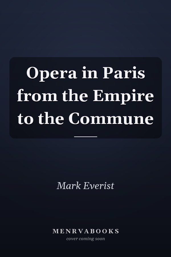 Opera in Paris from the Empire to the Commune