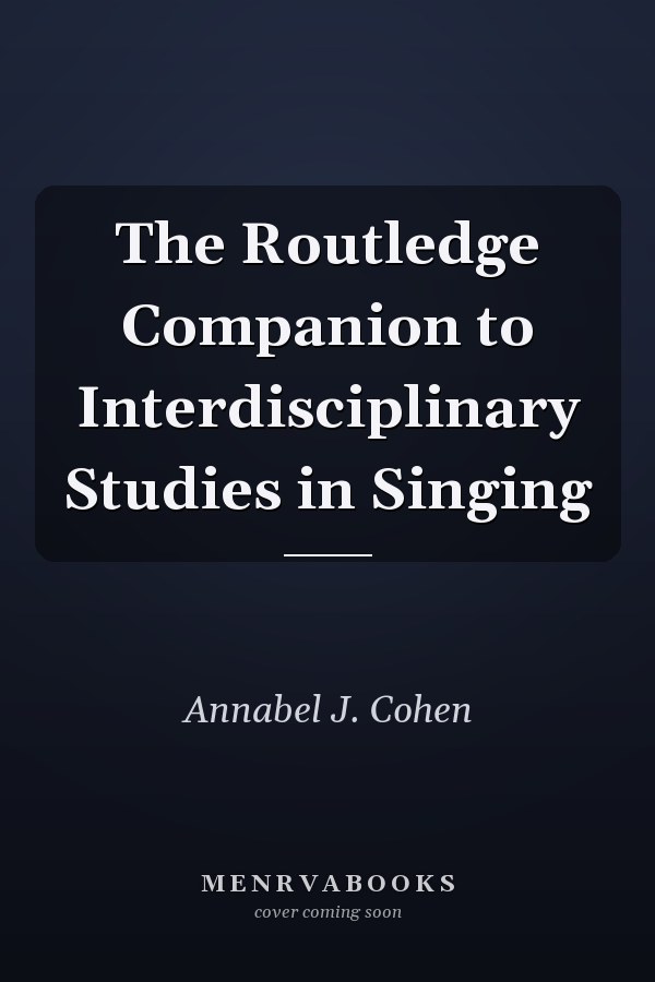 The Routledge Companion to Interdisciplinary Studies in Singing