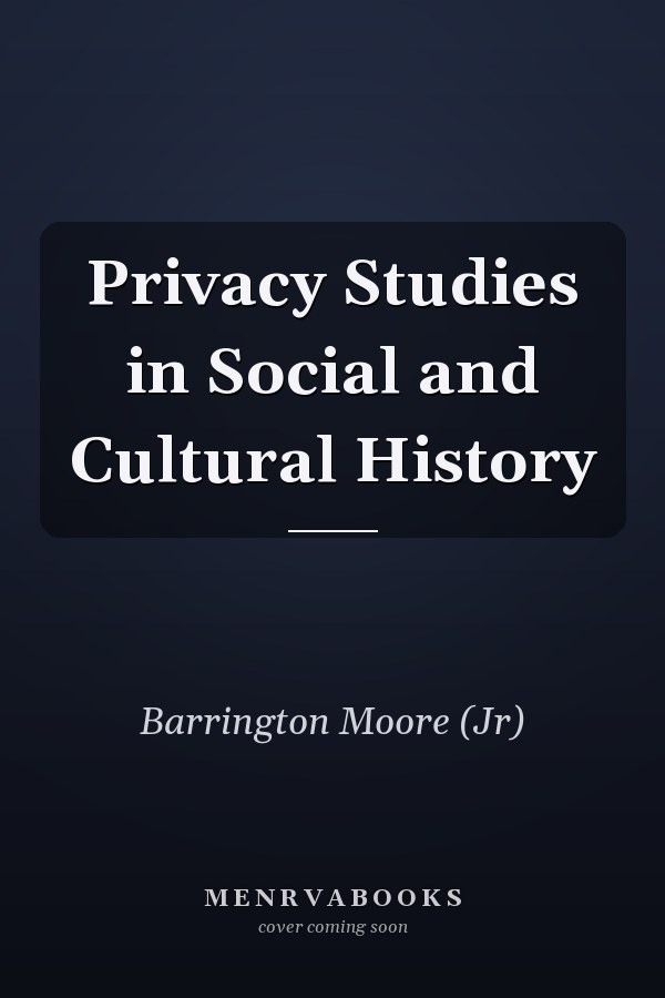 Privacy Studies in Social and Cultural History