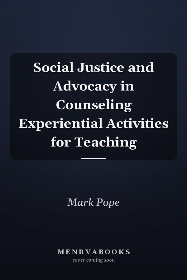 Social Justice and Advocacy in Counseling Experiential Activities for Teaching